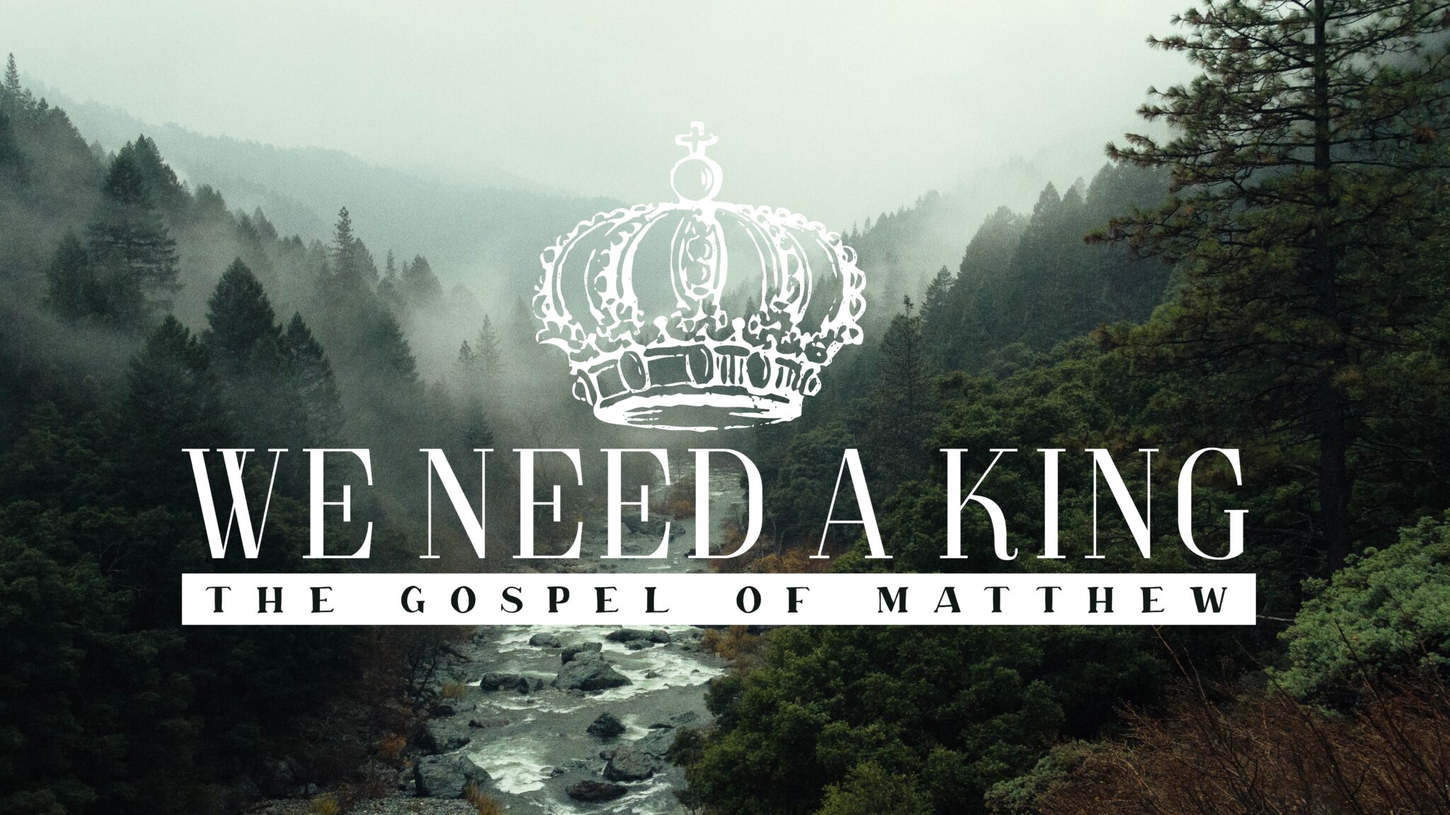 We Need A King the Gospel of Matthew Graphic with a river in the background