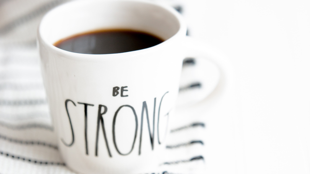 Be Strong coffee cup