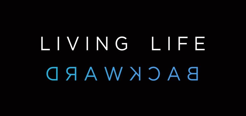 Living Life Backward graphic