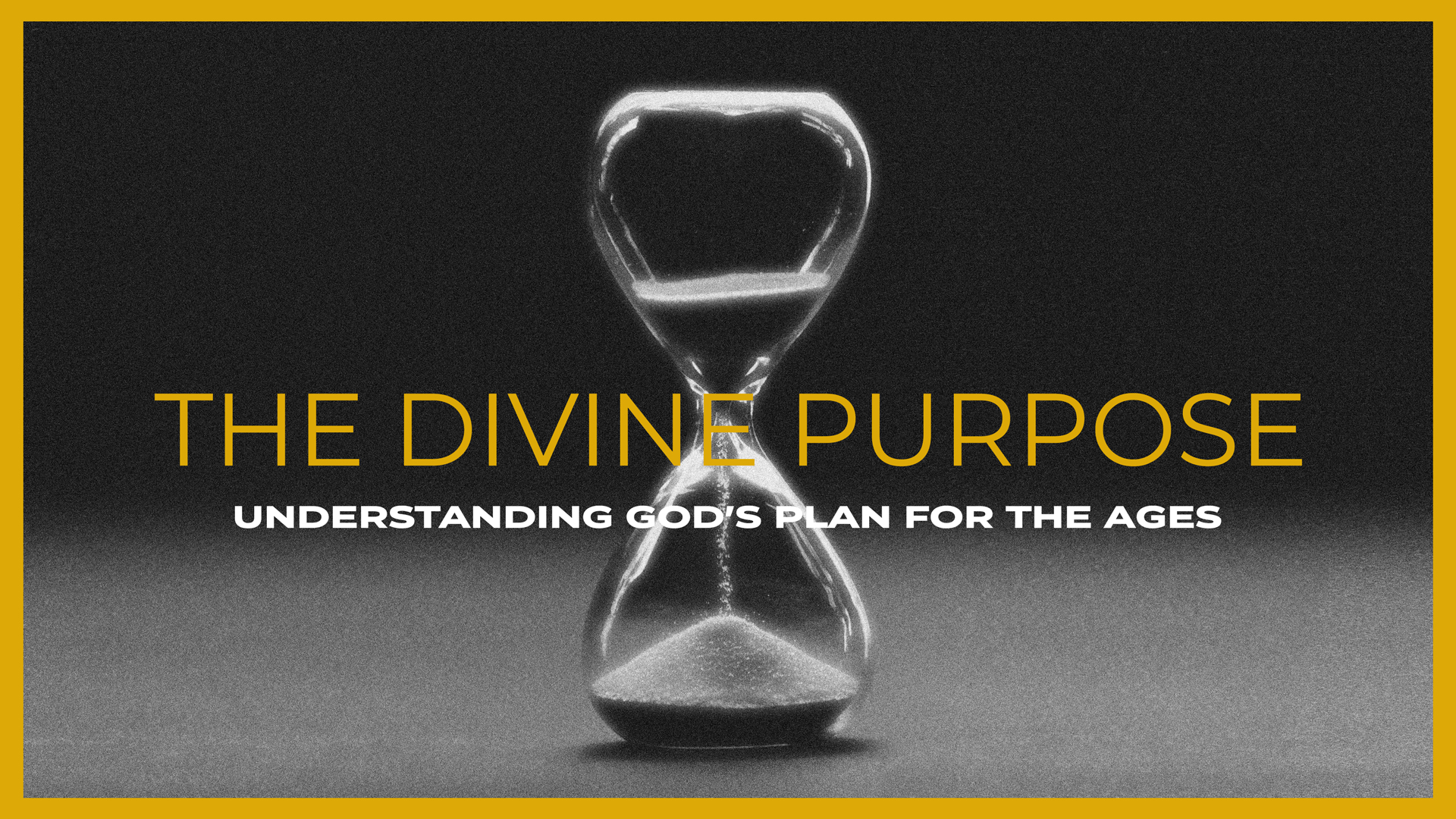 The Divine Purpose Understanding God's Plan for the Ages graphic with an hour glass in the background